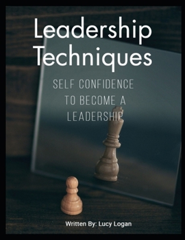 Paperback Leadership Techniques: Self Confidence To Become A Leadership Book