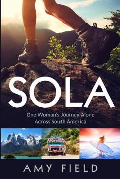Paperback Sola: One Woman's Journey Alone Across South America Book