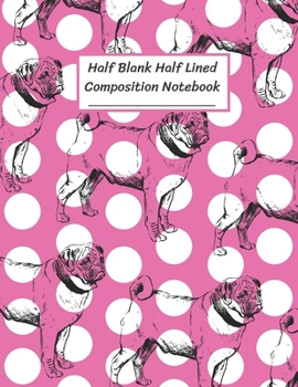 Paperback Half Blank Half Lined Composition Notebook: Hidden Pug Dog in White Dot on Pink, Half Unruled paper Journal, Writing Painting Doodling Drawing,8.5x11" Book