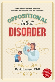 Paperback Oppositional Defiant Disorder: The Best Behaviour Management Strategies for Children with cases of ODD that Could Lead to Psychopathy - Stop Temper T Book