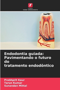 Paperback Endodontia guiada: Pavimentando o futuro do tratamento endodôntico [Portuguese] Book