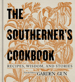 Hardcover The Southerner's Cookbook: Recipes, Wisdom, and Stories Book