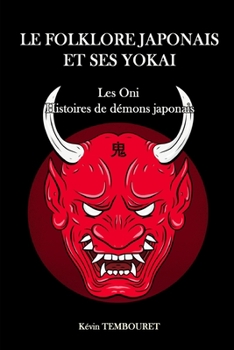 Paperback Le folklore japonais et ses Yokai: Les Oni, histoires de démons japonais [French] Book