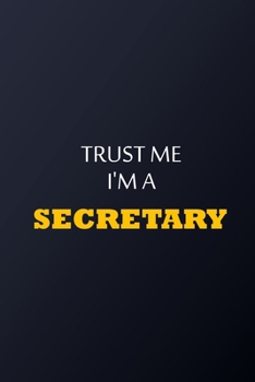 Paperback Trust Me I'm A secretary Notebook - Funny secretary Gift: Lined Notebook / Journal Gift, 100 Pages, 6x9, Soft Cover, Matte Finish Book