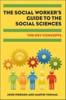 Paperback The Social Worker's Guide to the Social Sciences: The Key Concepts Book