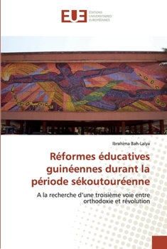 Paperback Réformes éducatives guinéennes durant la période sékoutouréenne [French] Book