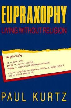 Hardcover Eupraxophy: Living Without Religion Book