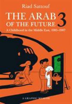 Paperback The Arab of the Future 3: A Childhood in the Middle East, 1985-1987 Book