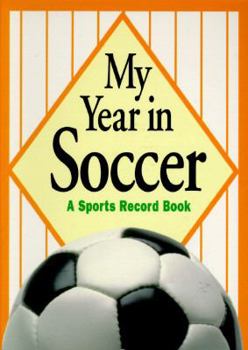 Hardcover My Year in Soccer: A Sports Record Book