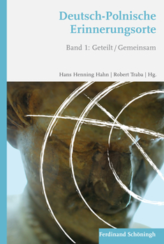 Hardcover Deutsch-Polnische Erinnerungsorte: Band 1: Geteilt /Gemeinsam [German] Book