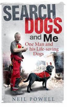 Paperback Search Dogs and Me: One Man and His Life-Saving Dogs Book
