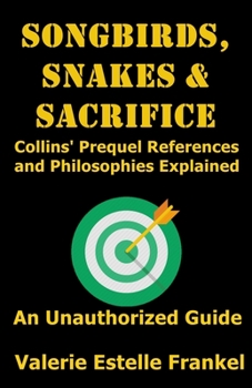 Paperback Songbirds, Snakes, & Sacrifice: Collins' Prequel References and Philosophies Explained Book