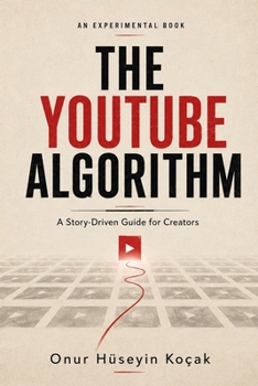 Paperback The YouTube Algorithm: How to Get More Views, Get Recommended, and Grow Your Channel in 2026 Book
