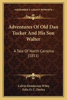 Paperback Adventures Of Old Dan Tucker And His Son Walter: A Tale Of North Carolina (1851) Book