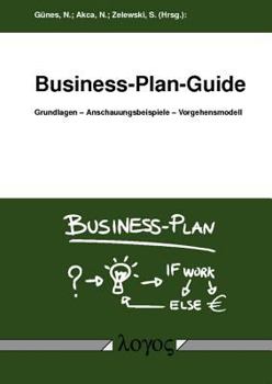 Paperback Business-Plan-Guide: Grundlagen -- Anschauungsbeispiele -- Vorgehensmodell [German] Book