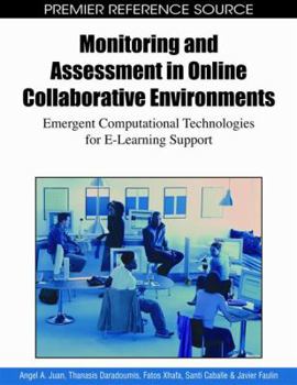 Hardcover Monitoring and Assessment in Online Collaborative Environments: Emergent Computational Technologies for E-Learning Support Book