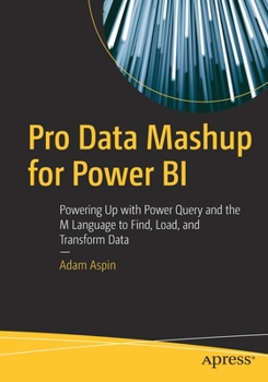 Paperback Pro Data Mashup for Power Bi: Powering Up with Power Query and the M Language to Find, Load, and Transform Data Book