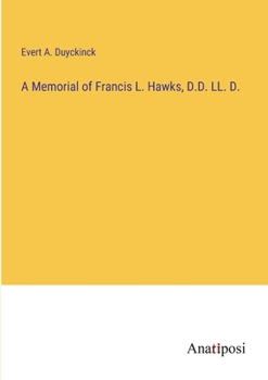 Paperback A Memorial of Francis L. Hawks, D.D. LL. D. Book