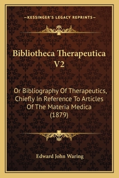 Bibliotheca Therapeutica V2: Or Bibliography Of Therapeutics, Chiefly In Reference To Articles Of The Materia Medica