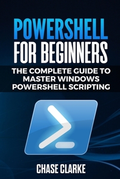 Paperback PowerShell for Beginners: The Complete Guide to Master Windows PowerShell Scripting Book