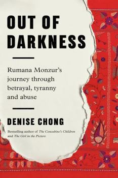Paperback Out of Darkness: Rumana Monzur's Journey Through Betrayal, Tyranny and Abuse Book