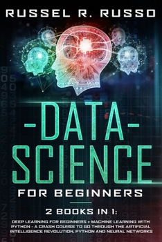 Paperback Data Science for Beginners: 2 Books in 1: Deep Learning for Beginners + Machine Learning with Python - A Crash Course to Go Through the Artificial Book