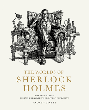 Hardcover The Worlds of Sherlock Holmes: The Inspiration Behind the World's Greatest Detective Book