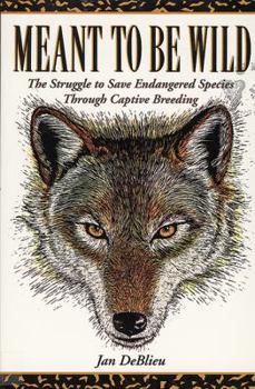 Paperback Meant to Be Wild: The Struggle to Save Endangered Species Through Captive Breeding Book