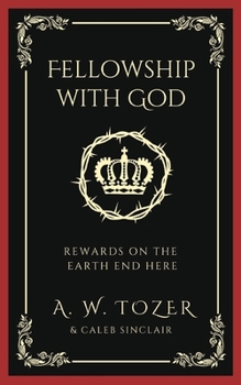Paperback Fellowship with God: Rewards on the Earth End Here Book