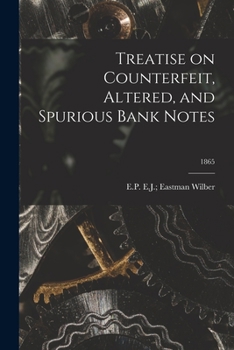 Paperback Treatise on Counterfeit, Altered, and Spurious Bank Notes; 1865 Book