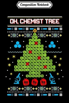 Composition Notebook: Oh Chemist Tree Ugly Christmas Gift  Journal/Notebook Blank Lined Ruled 6x9 100 Pages