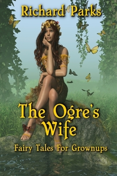 Paperback The Ogre's Wife: Fairy Tales for Grownups Book