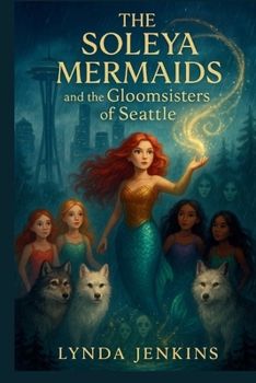 Paperback The Soleya Mermaids and the Gloomsisters of Seattle Book