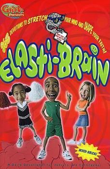 Paperback Elasti-Brain: 365 Devotions to Stretch Your Mind and Shape Your Faith! a Daily Devotional for Juniors and Earliteens Book