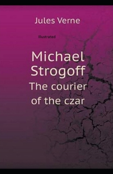 Paperback Michael Strogoff, or The Courier of the Czar Illustrated Book