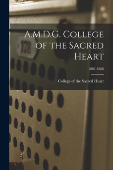Paperback A.M.D.G. College of the Sacred Heart; 1887-1888 Book