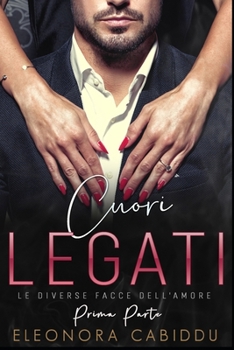 Paperback Cuori Legati: Le Diverse Facce Dell'Amore - Prima Parte [Italian] Book