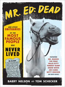 Paperback Mr. Ed: Dead: And Other Obituaries of the Most Famous People Who Never Lived Book