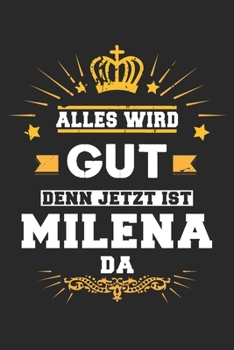 Paperback Alles wird gut denn jetzt ist Milena da: Notizbuch gepunktet DIN A5 - 120 Seiten f?r Notizen, Zeichnungen, Formeln - Organizer Schreibheft Planer Tage [German] Book