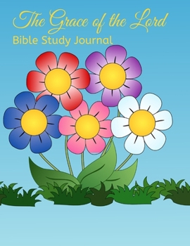 The Grace of the Lord: Bible Study Journal