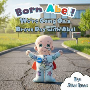We're Going On a Brave Day with Abel: A Story for Children Facing Hard Days