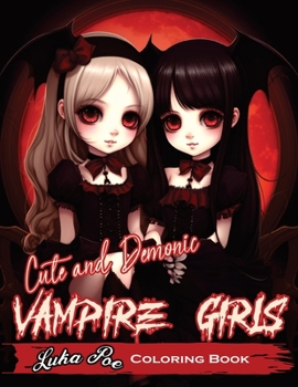 Paperback Cute and Demonic Vampire Girls: A Spooky and Playful Coloring Adventure Book