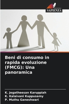 Beni di consumo in rapida evoluzione (FMCG): Una panoramica (Italian Edition)