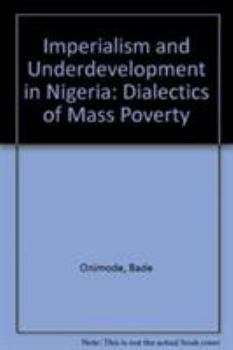 Hardcover Imperialism and Underdevelopment in Nigeria: The Dialectics of Mass Poverty Book