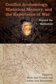 Hardcover Conflict Archaeology, Historical Memory, and the Experience of War: Beyond the Battlefield Book