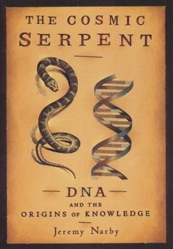 Paperback The Cosmic Serpent: DNA and the Origins of Knowledge Book