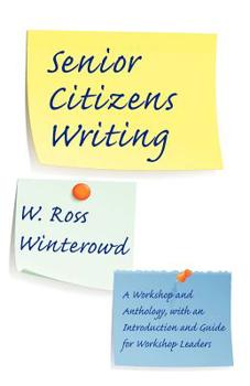 Paperback Senior Citizens Writing: A Workshop and Anthology, with an Introduction and Guide for Workshop Leaders Book