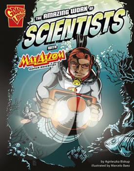 Hardcover The Amazing Work of Scientists with Max Axiom, Super Scientist Book