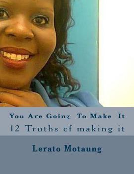 Paperback You Can Going To Make It: 12 Truths of making it Book