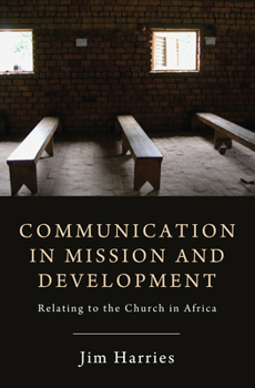 Hardcover Communication in Mission and Development: Relating to the Church in Africa Book